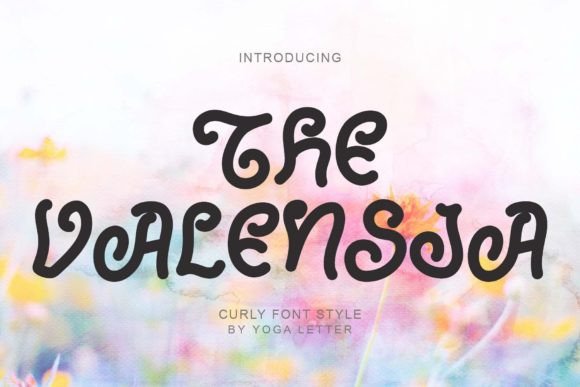 The Valensia: The Curly Display Font for Campaigns That Need Whimsy